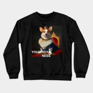 Your Royal Corginess Crewneck Sweatshirt